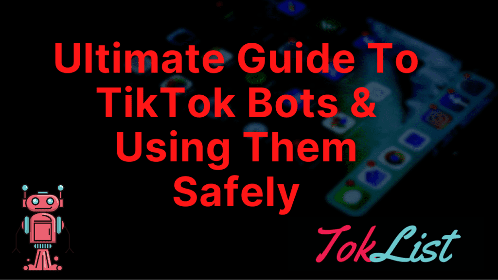 Guide To Tiktok bots & Using them safely